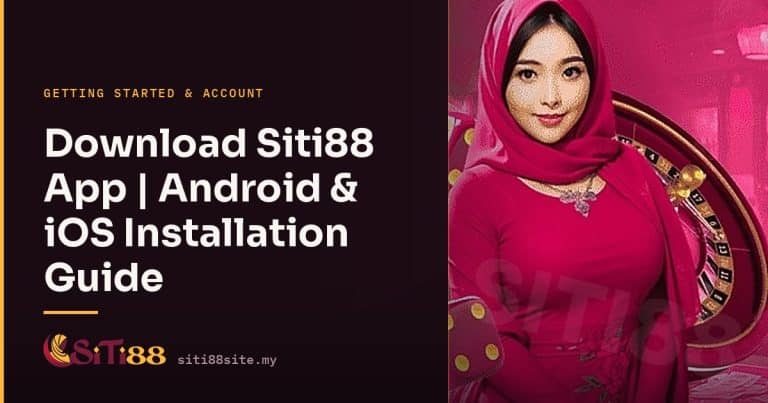 Download Siti88 App | Android & iOS Installation Guide - Siti88 Malaysia player guide