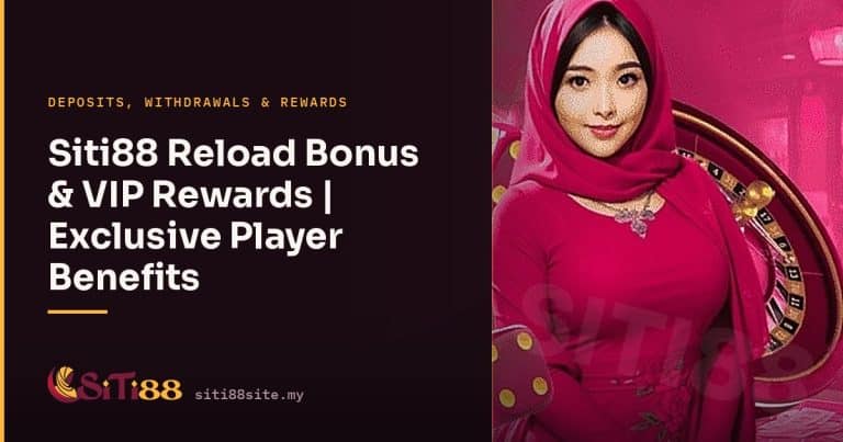 Siti88 Reload Bonus & VIP Rewards | Exclusive Player Benefits - Siti88 Malaysia player guide
