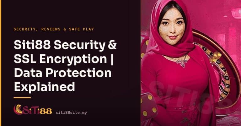 Siti88 Security & SSL Encryption | Data Protection Explained - Siti88 Malaysia player guide