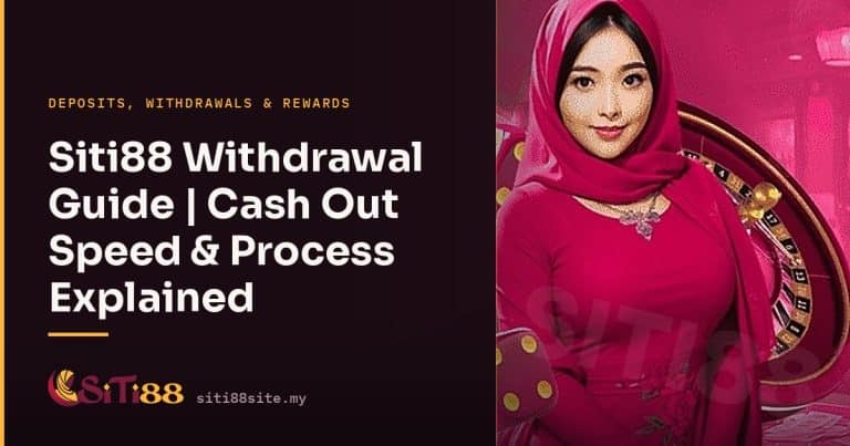 Siti88 Withdrawal Guide | Cash Out Speed & Process Explained - Siti88 Malaysia player guide